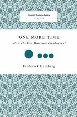 One More Time: How Do You Motivate Employees? by Frederick Herzberg: New