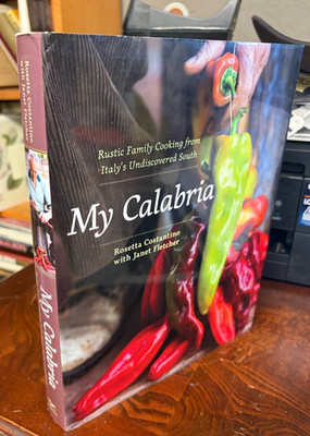 My Calabria : Rustic Family Cooking from Italy's Undiscovered South by Janet...