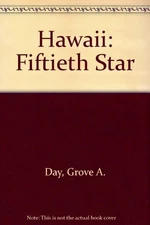 HAWAII: FIFTIETH STAR By Grove A. Day
