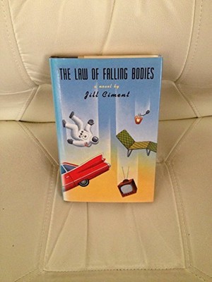 THE LAW OF FALLING BODIES By Jill Ciment - Hardcover **BRAND NEW**