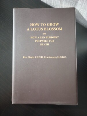 How to Grow a Lotus Blossom or How a Zen Buddhist... by Master Jiyu (1993 PB)