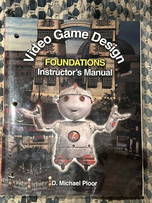 Video Game Design Foundations : Instructor's Manual by D. Michael Ploor...