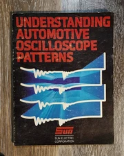 Understanding Automotive Oscilloscope Patterns by Sun Electric Corp, Second Ed.