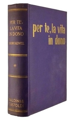 Für dich das Leben als Geschenk Taylor Caldwell Erzählung Baldini & Castoldi 1959