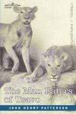 The Man Eaters of Tsavo and Other East African Adventures [Paperback]