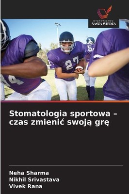 Stomatologia sportowa - czas zmieni¿ swoj¿ gr¿ Neha Sharma