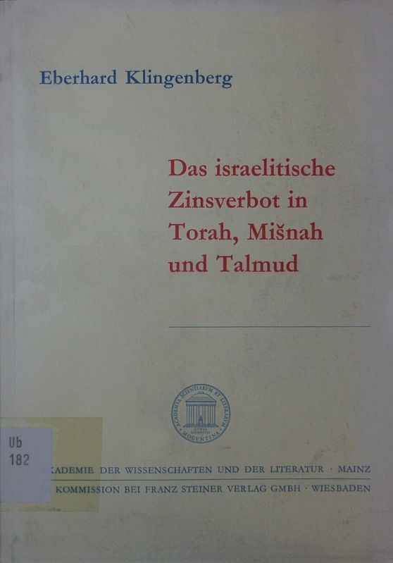 Das israelitische Zinsverbot in Torah, Mi¨nah und Talmud. Klingenberg, Eberhard: - Klingenberg, Eberhard