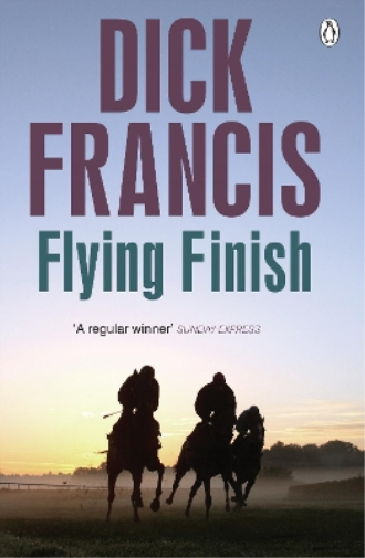 Dick Francis Flying Finish (Tascabile) Francis Thriller