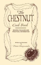 The Chestnut Cook Book: Recipes, Folklore ... 9781587361678 by Bhagwandin, Annie