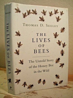THE LIVES OF BEES Seeley 2019 HCDJ Wild Honey Bee Darwinian Beekeeping Biology
