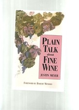 PLAIN TALK ABOUT FINE WINE By Justin Meyer & Robert Mondavi Excellent Condition