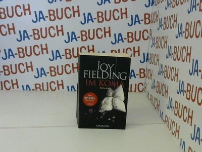 Im Koma : Roman. Joy Fielding. Dt. von Kristian Lutze. Goldmann ; 47349 Fielding