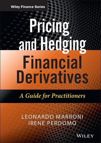 Pricing and Hedging Financial Derivatives by Leonardo Marroni... - 9781119953715