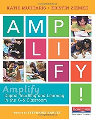 Amplify : Digital Teaching and Learning in the K-6 Classroom Pape