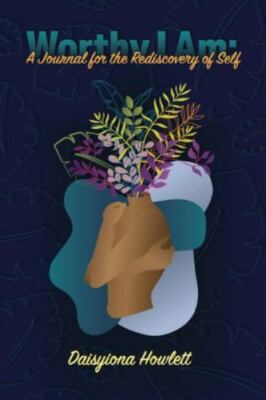 Worthy I Am: A Journal for the Rediscovery of Self, Howlett, Daisyiona, Very Goo