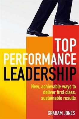 Top Performance Leadership: A dynamic and achievable new approach to delivering 