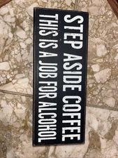 Quill To Paper By Sixtrees 'Step Aside Coffee, This Is A Job For Alcohol' Sign