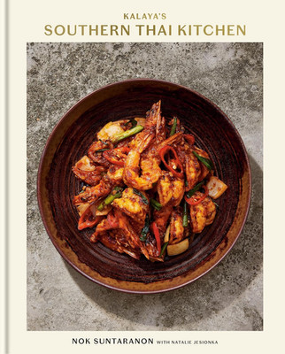 Kalaya'S Southern Thai Kitchen: a Cookbook