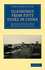 Gleanings from Fifty Years in China by Archibald John Little (Paperback, 2010)