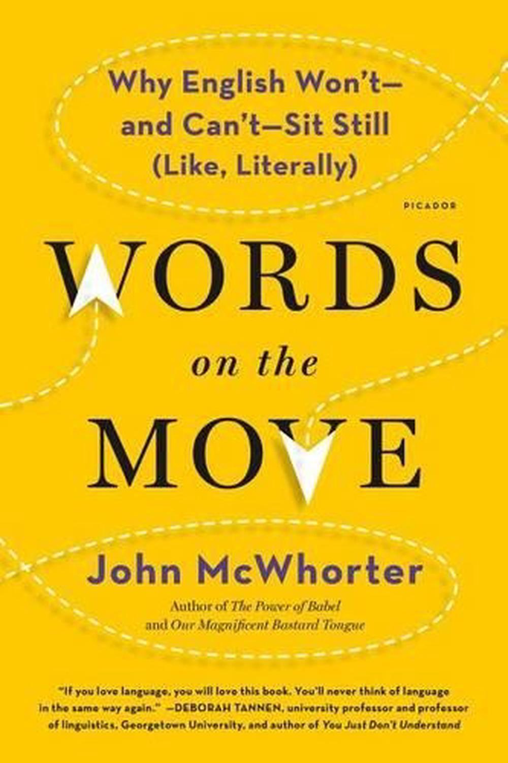 Words on the Move Why English Won't And Can't Sit Still (Like