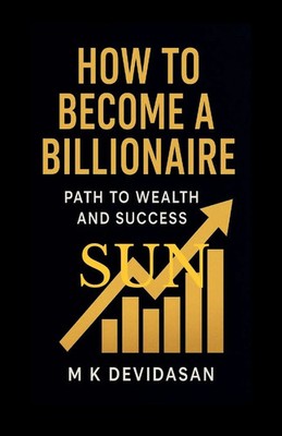 How to Become a Billionaire | Path to Wealth and Success | M K Devidasan | Buch