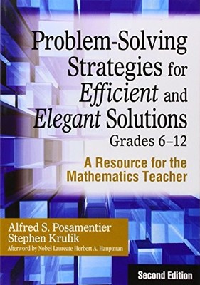 PROBLEM-SOLVING STRATEGIES FOR EFFICIENT AND ELEGANT By Alfred S. Posamentier