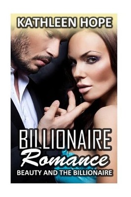 Billionaire Romance: Beauty and the Billionaire by Kathleen Hope (English) Paper