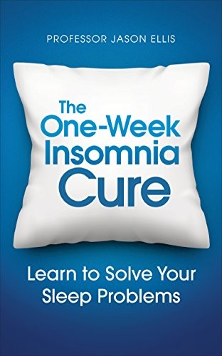 The One-week Insomnia Cure: Learn to Solve Your Sleep Problems,P