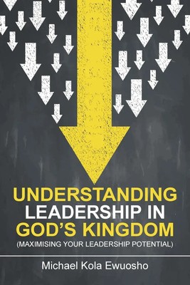 Michael Kola Ewuosho | Understanding Leadership in God's Kingdom | Taschenbuch