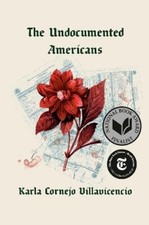 Karla Cornejo Villavicencio The Undocumented Americans (Hardback) (US IMPORT)