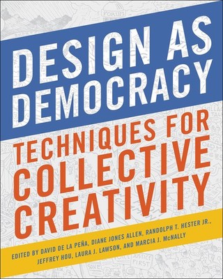 DESIGN AS DEMOCRACY: TECHNIQUES FOR COLLECTIVE CREATIVITY PAPERBACK **GOOD**