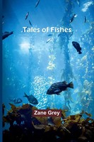 Tales Of Fishes | Zane Grey | Taschenbuch | Englisch | 2023 | Alpha Editions