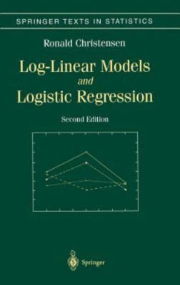 Log-Linear Models and Logistic Regression (Springer Texts in Statistics), Christ