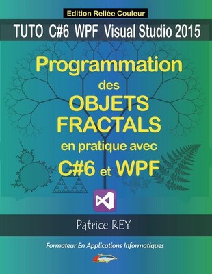 Programmation Objets Fractals C#6 | Patrice Rey | französisch