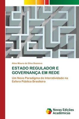 Aline Moura Da Silva Boanova | ESTADO REGULADOR E GOVERNANÇA EM REDE | Buch