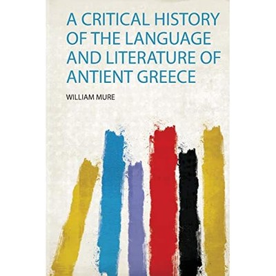 Critical History of the Language and Literature of Anti -  NEW William Mure 2019