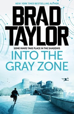 Into the Gray Zone (Taskforce) by Brad Taylor