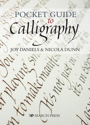 Pocket Guide to Calligraphy By Daniels, Joy Joy Daniels, Nicola 