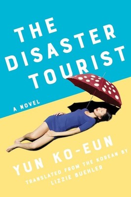 The Disaster Tourist: A Novel by Yun Ko-Eun (English) Paperback Book