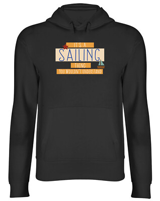 Sailing Hoodie Mens Womens It's A Sailing Thing, You Wouldnt