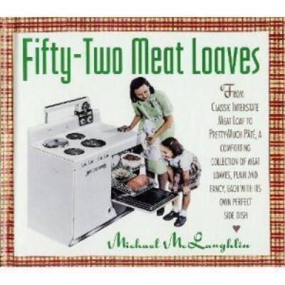 Fifty-Two Meat Loaves - Hardcover By McLaughlin, Michael - VERY GOOD