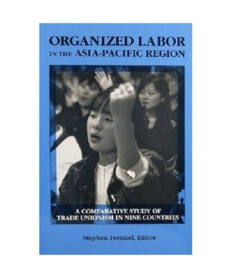 Organized Labor in the Asia-Pacific Region: A Comparative Study of Trade Unionis