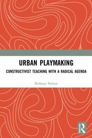 Urban Playmaking | Constructivist Teaching With A Radical Agenda | Nelson | Buch