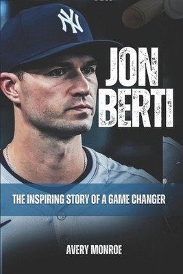 Jon Berti: The Inspiring Story of a Game Changer by Avery Monroe Paperback Book
