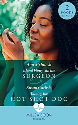 Island Fling With The Surgeon / Taming The Hot-Shot Doc: Island 