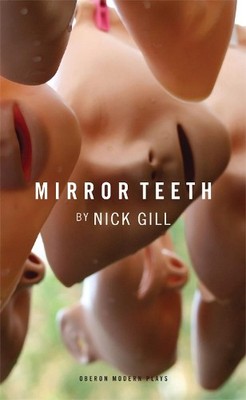 Mirror Teeth (Oberon Modern Plays) by Nick Gill 1849431922 FREE Shipping