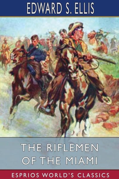 Edward S. Ellis | The Riflemen Of The Miami (Esprios Classics) | Taschenbuch-image