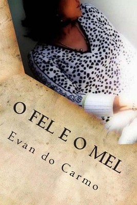 O Fel e o Mel by Evan Do Carmo (Portuguese) Paperback Book