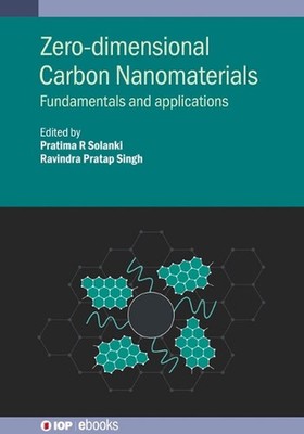 Zero-dimensional Carbon Nanomaterials: Fundamentals and applications by Pratima
