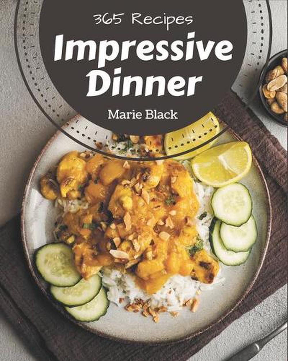365 Easy & Impressive Dinner Recipes by Marie Bla - Your Ultimate Cookbook